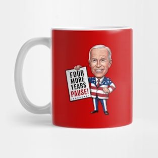 Four More Years Pause - Joe Biden Mug